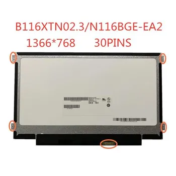B116XTN02.3 nosenie B116XTN02.1 N116BGE-EA1 N116BGE-EB2 N116BGE-EA2 M116NWR1 R7 LED Displej LCD Panel 30PIN eDP